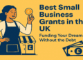 Best Small Business Grants in the UK Funding Your Dream Without the Debt
