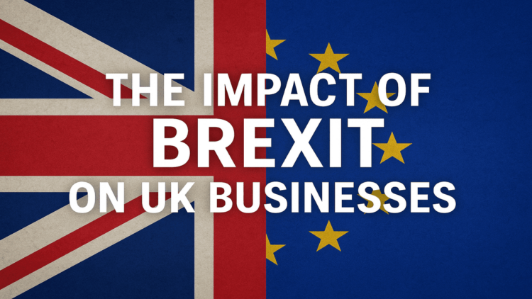 The Impact of Brexit on UK Businesses