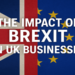 The Impact of Brexit on UK Businesses