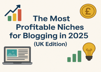 The Most Profitable Niches for Blogging in 2025 (UK Edition)